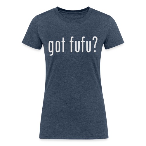 gotfufu-white - Women's Tri-Blend Organic T-Shirt