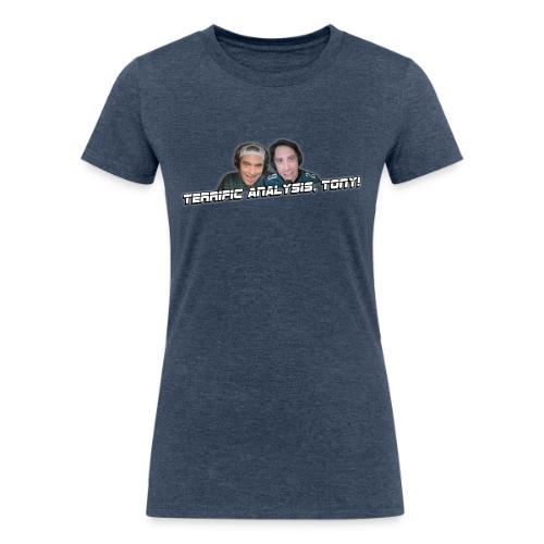 TERRIFIC ANALYSIS, TONY! (WITH GLOW) - Women's Tri-Blend Organic T-Shirt
