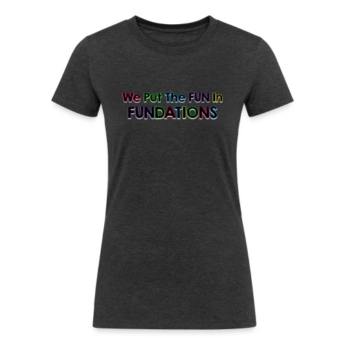 fundations png - Women's Tri-Blend Organic T-Shirt