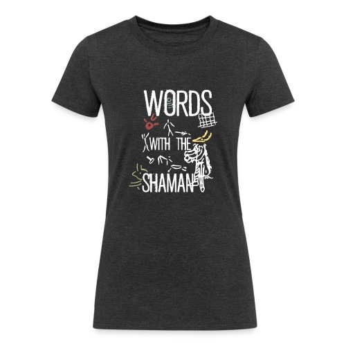 Words with the Shaman - Women's Tri-Blend Organic T-Shirt