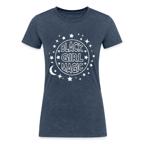 Black girl magic - Women's Tri-Blend Organic T-Shirt