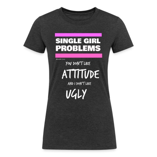 Single Girl Problems: To each it's own - Women's Tri-Blend Organic T-Shirt