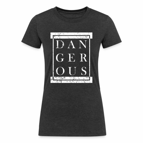 DANGEROUS - Grunge Block Box Gift Ideas - Women's Tri-Blend Organic T-Shirt