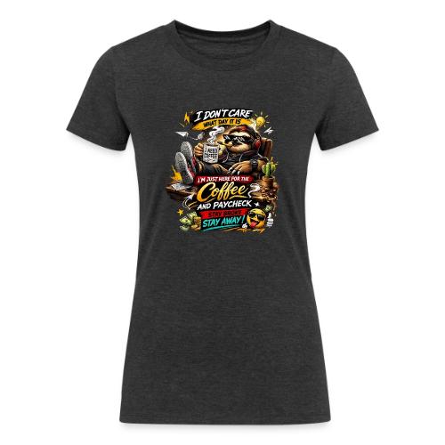 Just Here for Coffee and Paycheck - Women's Tri-Blend Organic T-Shirt