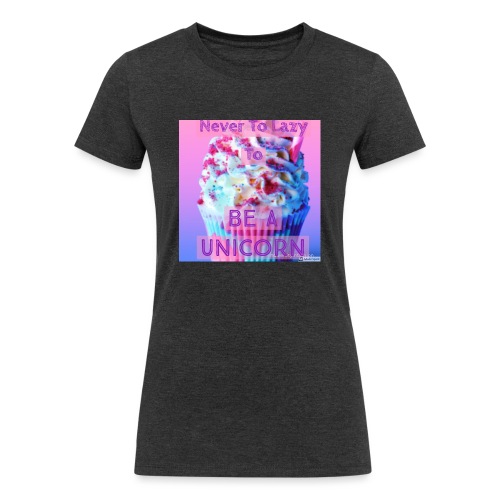 Never To Lazy To Be A Unicorn - Women's Tri-Blend Organic T-Shirt