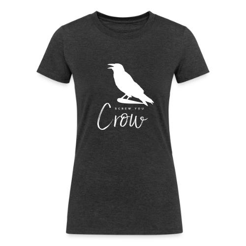 Screw You, Crow! - Women's Tri-Blend Organic T-Shirt