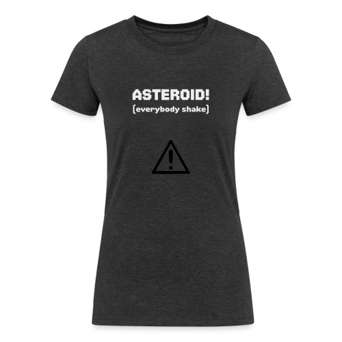 Spaceteam Asteroid! - Women's Tri-Blend Organic T-Shirt