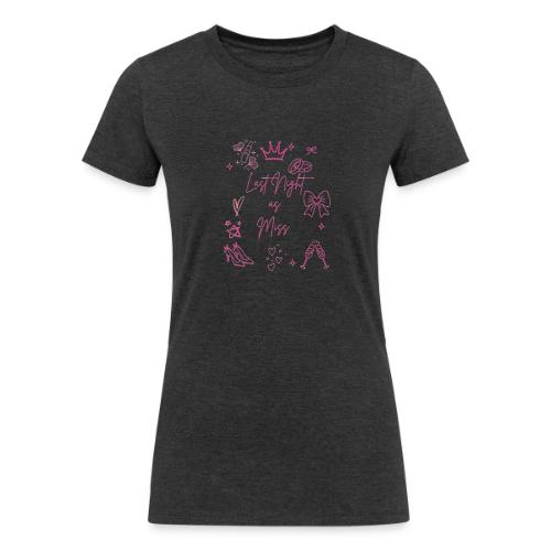 Last Night as Miss Bachelorette - Women's Tri-Blend Organic T-Shirt