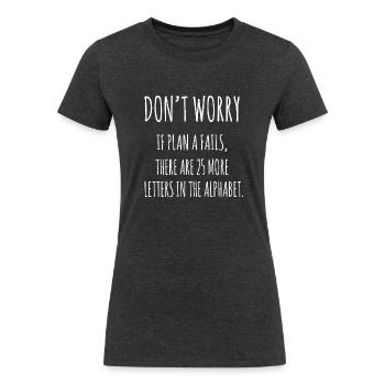 Dont Worry - Women's Tri-Blend Organic T-Shirt - heather black - Front