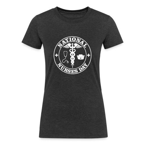 National Nurses Day - Women's Tri-Blend Organic T-Shirt