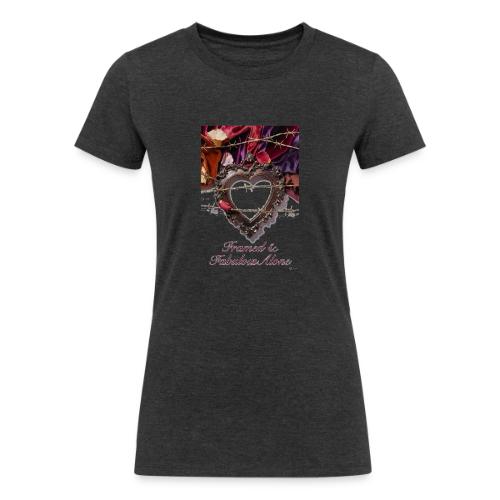 Framed & Fabulous Alone T-Shirt - Women's Tri-Blend Organic T-Shirt