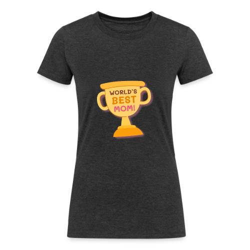 World's Best mom - Women's Tri-Blend Organic T-Shirt