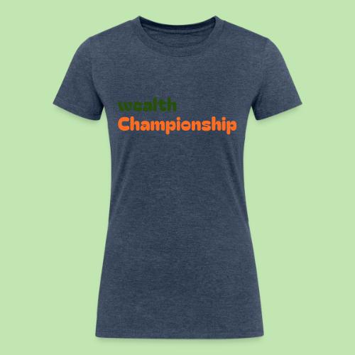 Wealth Championship - Women's Tri-Blend Organic T-Shirt