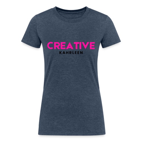 CREATE by KAHRLEEN - Women's Tri-Blend Organic T-Shirt