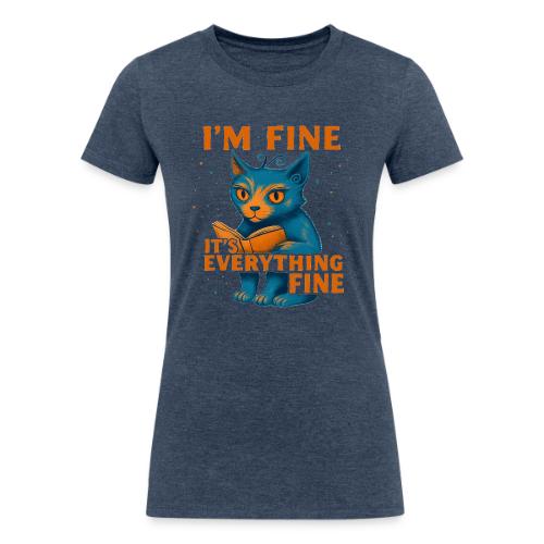 Funny Cat I’m Fine It’s Everything Fine– Retro tee - Women's Tri-Blend Organic T-Shirt