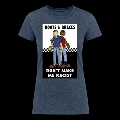 Boots & Braces Not Racist - Women's Tri-Blend Organic T-Shirt