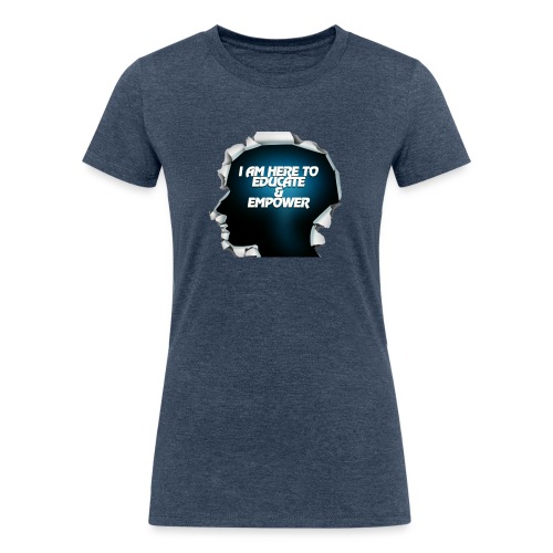 Educate and Empower - Women's Tri-Blend Organic T-Shirt