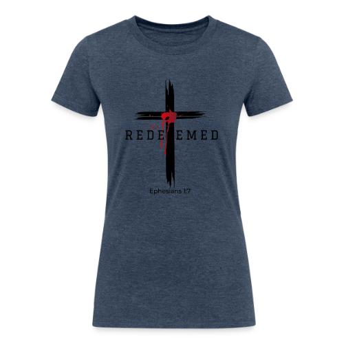 Redeemed by the blood of Jesus - Ephesians 1:7 - Women's Tri-Blend Organic T-Shirt
