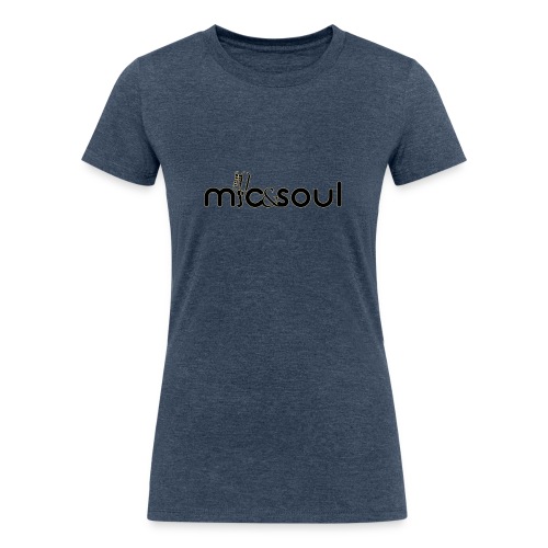 mic and soul ladies - Women's Tri-Blend Organic T-Shirt