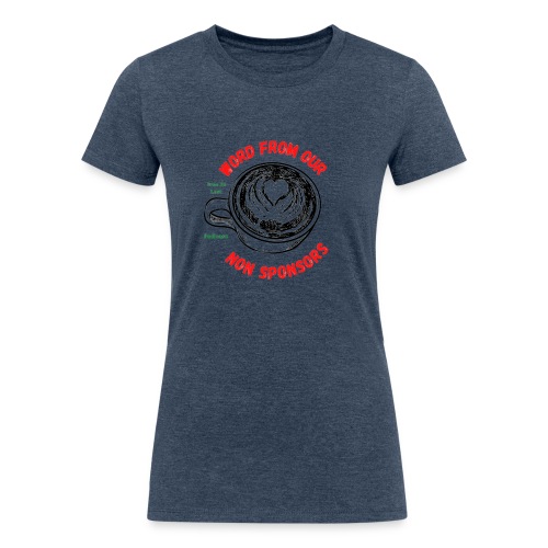 Word from non sponsor - Women's Tri-Blend Organic T-Shirt