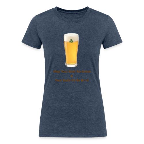 May Your Beer Be Green T-Shirt | Funny St. Patrick - Women's Tri-Blend Organic T-Shirt