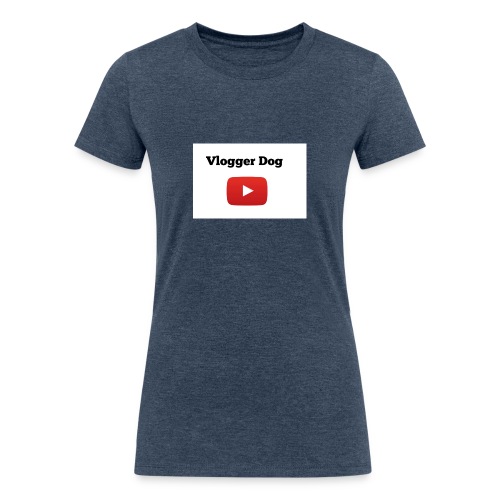 Vlogger Dog iphone case and samsung case. - Women's Tri-Blend Organic T-Shirt