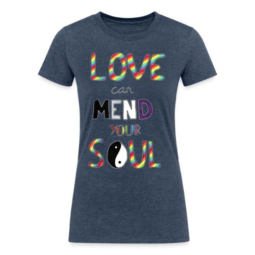 Love Can Mend Your Soul - Women's Tri-Blend Organic T-Shirt