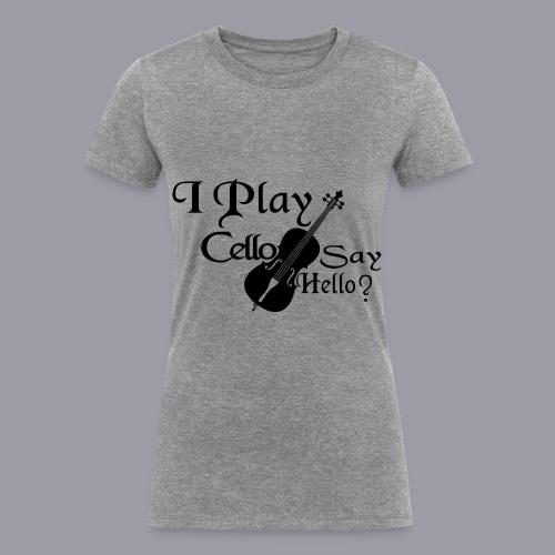 I PLAY CELLO - SAY HELLO! - Women's Tri-Blend Organic T-Shirt