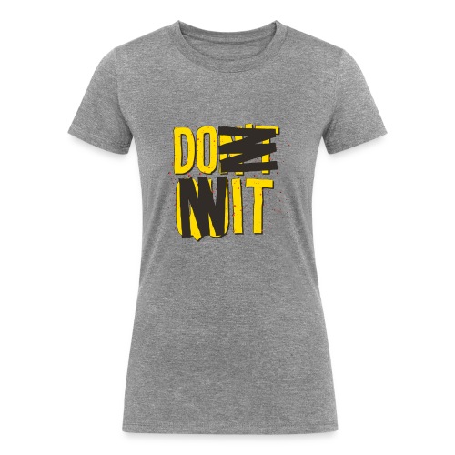 DO IT - Women's Tri-Blend Organic T-Shirt