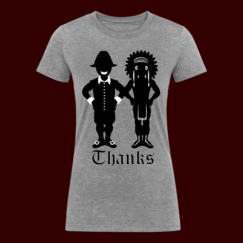 Thanks - Funny Thanksgiving Shirts & Gifts - Women's Tri-Blend Organic T-Shirt