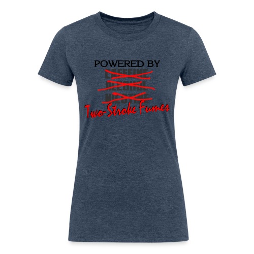 Powered By Two Stroke Fumes - Women's Tri-Blend Organic T-Shirt
