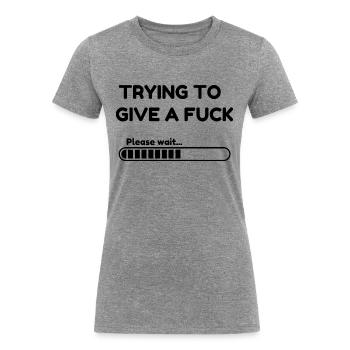Trying to Give a F*ck Loading - Women's Tri-Blend Organic T-Shirt - heather gray - Front