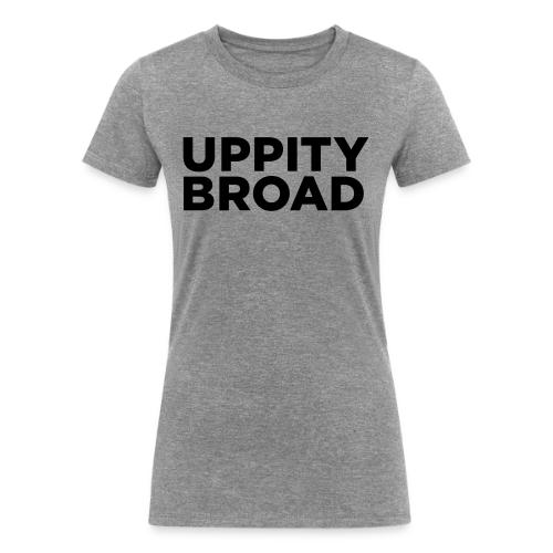 Uppity Broad - Women's Tri-Blend Organic T-Shirt