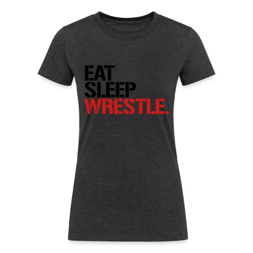 Eat Sleep Wrestle - Women's Tri-Blend Organic T-Shirt