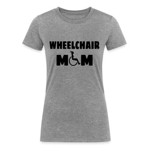 Wheelchair mom, wheelchair humor, roller fun # - Women's Tri-Blend Organic T-Shirt