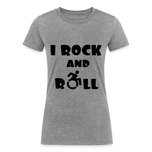 I rock and roll in my wheelchair, Music Humor * - Women's Tri-Blend Organic T-Shirt
