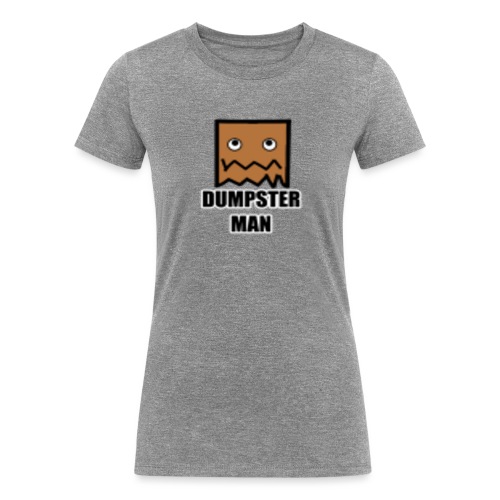 DUMPSTER MAN - Women's Tri-Blend Organic T-Shirt
