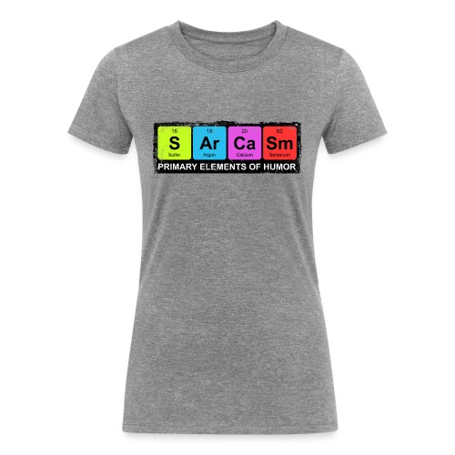 Sarcasm Periodic Elements Of Humor - Women's Tri-Blend Organic T-Shirt