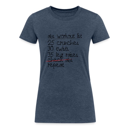 Abs Workout List - Women's Tri-Blend Organic T-Shirt