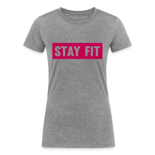 Stay Fit - Women's Tri-Blend Organic T-Shirt