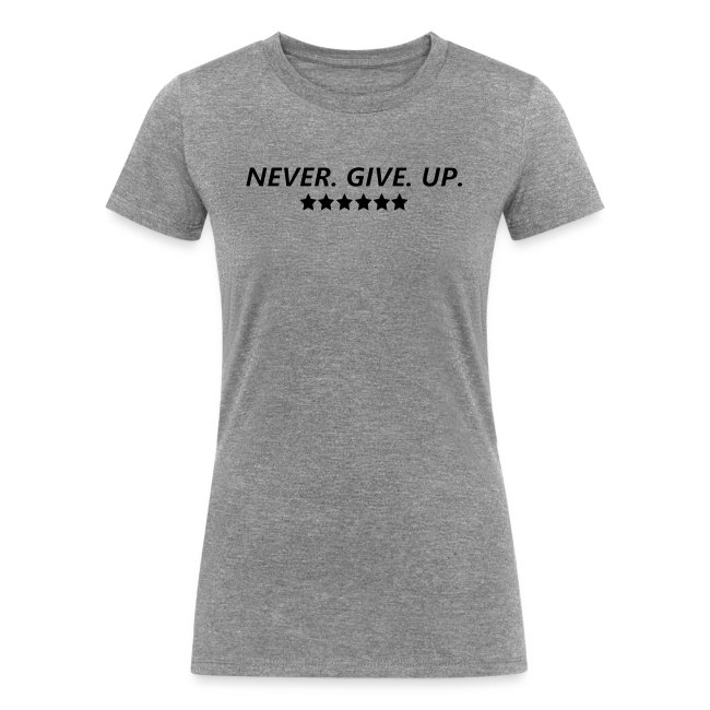 Never. Give. Up.