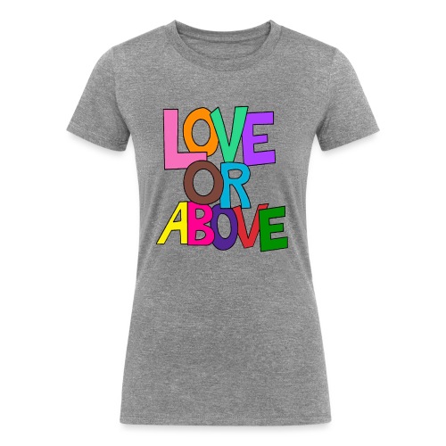 Love or Above - Women's Tri-Blend Organic T-Shirt