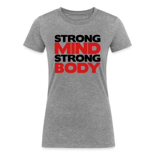 Strong Mind Strong Body - Women's Tri-Blend Organic T-Shirt