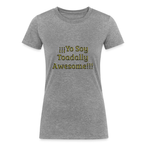 Yo Soy Toadally Awesome - Women's Tri-Blend Organic T-Shirt