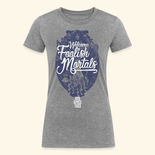 Foolish Mortals - Women's Tri-Blend Organic T-Shirt