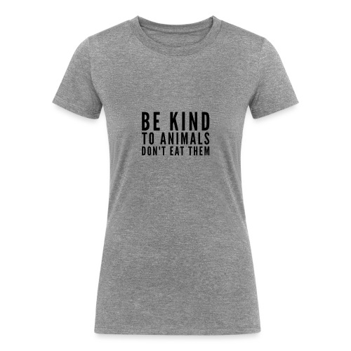 Be Kind Shirt - Women's Tri-Blend Organic T-Shirt