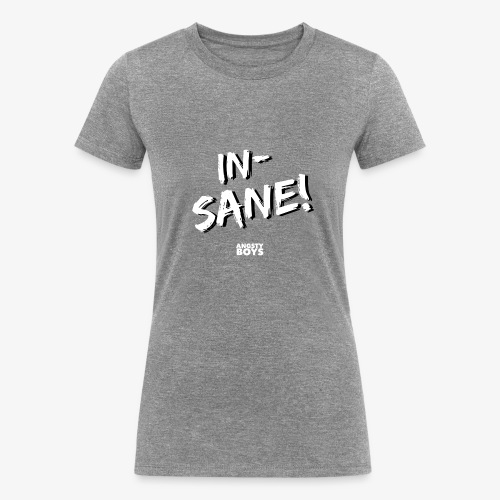 Insane! Graphic - Women's Tri-Blend Organic T-Shirt
