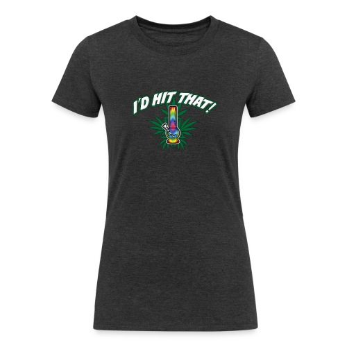 I'd Hit That! - Women's Tri-Blend Organic T-Shirt