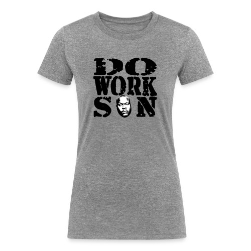 Do work son - Women's Tri-Blend Organic T-Shirt