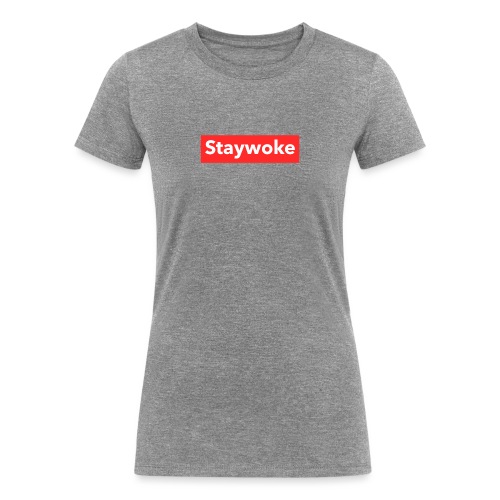 Stay woke - Women's Tri-Blend Organic T-Shirt